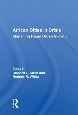 African Cities in Crisis: Managing Rapid Urban Growth