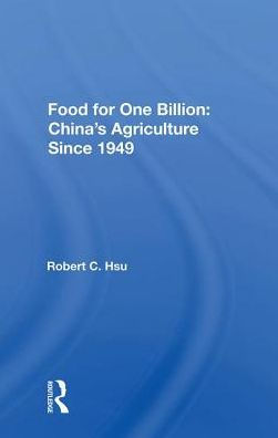 Food For One Billion: China's Agriculture Since 1949