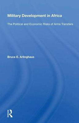 Military Development In Africa: The Political And Economic Risks Of Arms Transfers