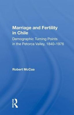 Marriage And Fertility Chile: Demographic Turning Points The Petorca Valley, 1840-1976