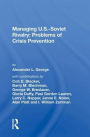 Managing U.s.-soviet Rivalry: Problems Of Crisis Prevention