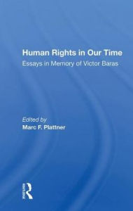 Title: Human Rights In Our Time: Essays In Memory Of Victor Baras, Author: Marc F. Plattner