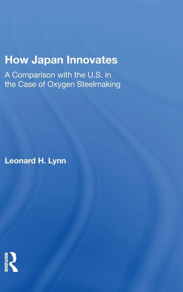 How Japan Innovates: A Comparison With The U.s. In The Case Of Oxygen Steelmaking