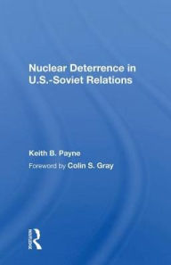 Title: Nuclear Deterrence In U.s.-soviet Relations, Author: Keith B. Payne