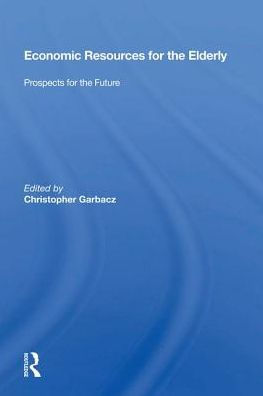 Economic Resources For The Elderly: Prospects For The Future