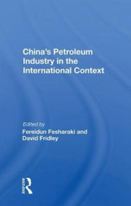 Title: China's Petroleum Industry In The International Context, Author: Fereidun Fesharaki