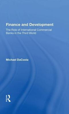 Finance And Development: The Role Of International Commercial Banks In The Third World