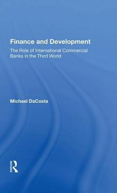 Finance And Development: The Role Of International Commercial Banks Third World