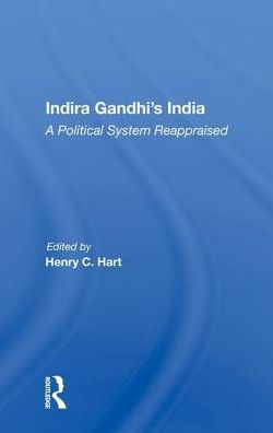 Indira Gandhi's India: A Political System Reappraised