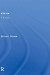 Title: Arizona: A Geography / Edition 1, Author: Malcolm L. Comeaux