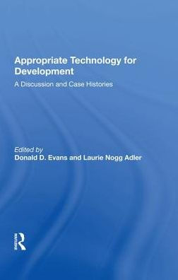 Appropriate Technology For Development: A Discussion And Case Histories