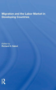 Title: Migration And The Labor Market In Developing Countries, Author: Richard Sabot