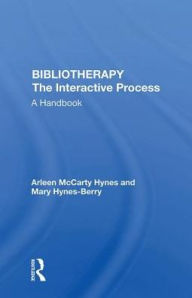 Title: Bibliotherapy The Interactive Process: A Handbook, Author: Arleen McCarty Hynes