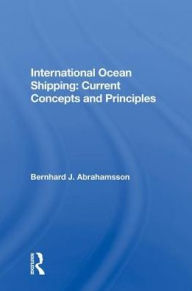 Title: International Ocean Shipping: Current Concepts And Principles, Author: Bernhard J. Abrahamsson