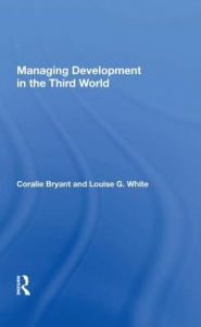 Title: Managing Development In The Third World, Author: Coralie Bryant