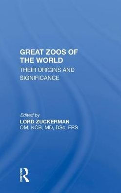 Great Zoos Of The World: Their Origins And Significance