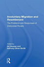 Involuntary Migration And Resettlement: The Problems And Responses Of Dislocated People