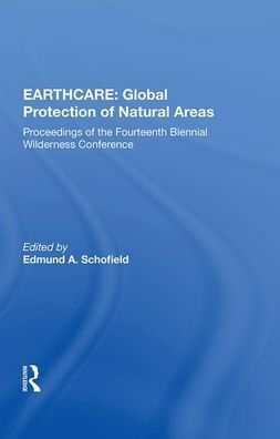 EARTHCARE: Global Protection of Natural Areas: Proceedings of the Fourteenth Biennial Wilderness Conference