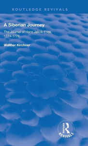 Title: A Siberian Journey: The Journal of Hans Jakob Fries, 1774 -1776 / Edition 1, Author: Hans J. Fries