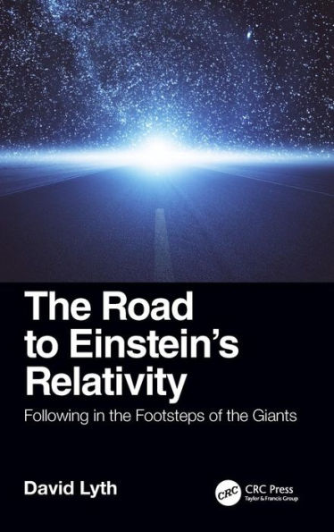 The Road to Einstein's Relativity: Following in the Footsteps of the Giants / Edition 1