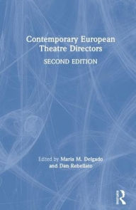 Title: Contemporary European Theatre Directors / Edition 2, Author: Maria M. Delgado