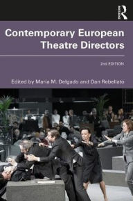 Title: Contemporary European Theatre Directors / Edition 2, Author: Maria M. Delgado