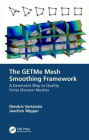 The GETMe Mesh Smoothing Framework: A Geometric Way to Quality Finite Element Meshes / Edition 1
