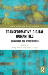 Title: Transformative Digital Humanities: Challenges and Opportunities, Author: Mary McAleer Balkun