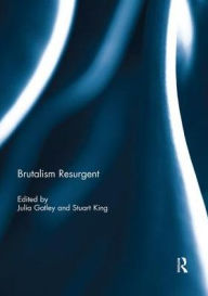 Title: Brutalism Resurgent, Author: Julia Gatley