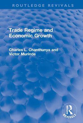 Trade Regime and Economic Growth / Edition 1