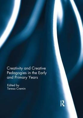 Creativity and Creative Pedagogies in the Early and Primary Years