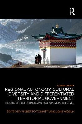Regional Autonomy, Cultural Diversity and Differentiated Territorial Government: The Case of Tibet - Chinese Comparative Perspectives