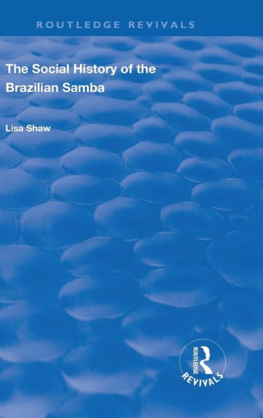 The Social History of the Brazilian Samba / Edition 1