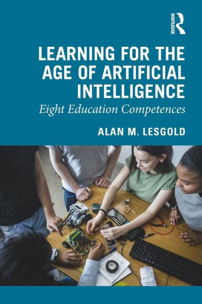Learning for the Age of Artificial Intelligence: Eight Education Competences / Edition 1