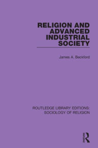 Title: Religion and Advanced Industrial Society, Author: James A. Beckford