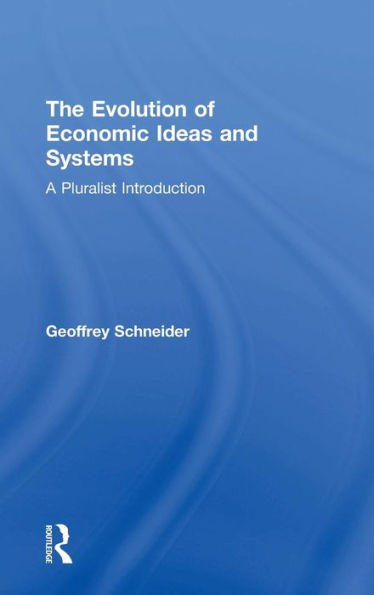 The Evolution of Economic Ideas and Systems: A Pluralist Introduction