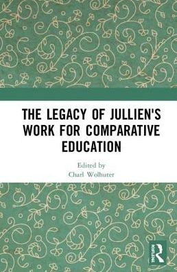 The Legacy of Jullien's Work for Comparative Education