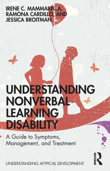 Understanding Nonverbal Learning Disability: A Guide to Symptoms, Management and Treatment