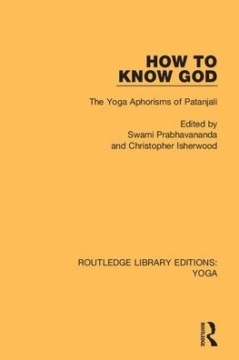 How to Know God: The Yoga Aphorisms of Patanjali / Edition 1