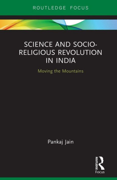 Science and Socio-Religious Revolution India: Moving the Mountains