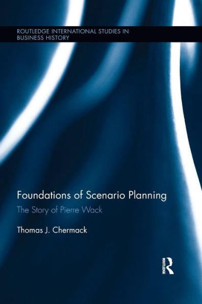 Foundations of Scenario Planning: The Story of Pierre Wack / Edition 1