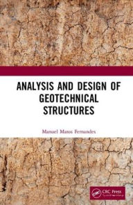Title: Analysis and Design of Geotechnical Structures / Edition 1, Author: Manuel Matos Fernandes