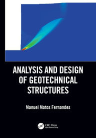 Title: Analysis and Design of Geotechnical Structures / Edition 1, Author: Manuel Matos Fernandes