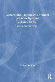 Title: Clinard and Quinney's Criminal Behavior Systems: A Revised Edition, Author: A. Javier Treviño