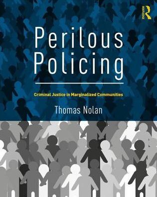 Perilous Policing: Criminal Justice Marginalized Communities