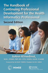 Title: The Handbook of Continuing Professional Development for the Health Informatics Professional, Author: JoAnn Klinedinst