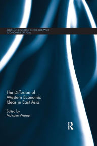 Title: The Diffusion of Western Economic Ideas in East Asia / Edition 1, Author: Malcolm Warner