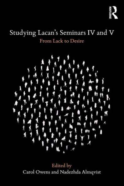 Studying Lacan's Seminars IV and V: From Lack to Desire / Edition 1