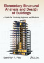 Elementary Structural Analysis and Design of Buildings: A Guide for Practicing Engineers and Students