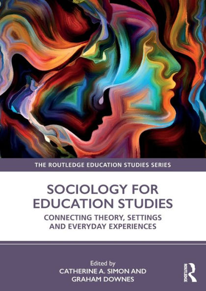 Sociology for Education Studies: Connecting Theory, Settings and Everyday Experiences / Edition 1